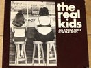 THE REAL KIDS   ALL KINDSA GIRLS b/w TAXI BOYS   USA BOSTON PUNK UK 7