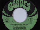 Crossover Soul Funk 45 VANESSA KENDRICK You Ain't Got No Friends GLADES HEAR