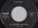 L.C. SMITH: Let the Big Times Roll WANGO lc RARE Rockabilly 45 Baltimore HEAR