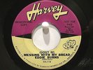 Eddie Burns  Harvey 118  Messing With My Bread b/w Orange Driver  Soul Blues