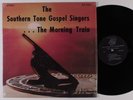 SOUTHERN TONE GOSPEL SINGERS The Morning Train LP NM SHRINK black gospel