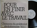 POUR EN FINIR AVEC LE TRAVAIL (Chansons du prolétariat révolutionnaire) Vol:1 *