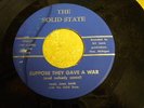 THE SOLID STATE -SUPPOSE THEY GAVE US A WAR - LIFE'S CONFUSION- PSYCH GARAGE