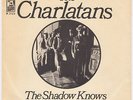 CHARLATANS The Shadow Knows  Denmark 45 US garage psych 32-20 LISTEN