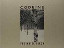 CODEINE-WHITE BIRCH  VINYL LP NEUF