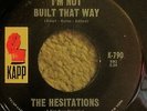 NORTHERN SOUL ORIGINAL / THE HESITATIONS / I'M NOT BUILT THAT WAY