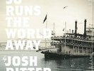 Josh Ritter - So Runs the World Away