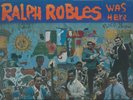 RALPH ROB;LES WAS HERE - RALPH ROBLES