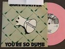 YOU'RE SO DUMB 7