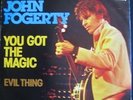 John Fogerty You Got The Magic / Evil Thing Vinyl Single 7inch NEAR MINT