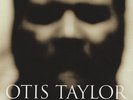 Otis Taylor - Truth Is Not Fiction - Blues Crossing The Borders
