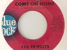 THE TRIPLETS Come On Home Hey Little Girl BLUE ROCK  CHICAGO NORTHERN SOUL 45