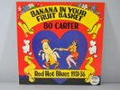 BO CARTER, BANANA IN YOUR FRUIT BASKET ,RED HOT BLUES 1931-36