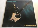Robert Cray - I Was Warned - 1994 Dutch Pressed Vinyl LP VG-