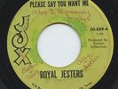 Hear - Rare Doo Wop 45 - Royal Jesters - Please Say You Want Me - Jox # 029