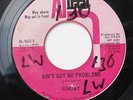 SUNDAY-AIN'T GOT NO PROBLEMS /WHERE DID HE COME FROM ON ALTEEN NORTHERN 45-VG++