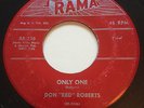 ROCKABILLY Don 'Red' Roberts ONLY ONE / DON'T SAY MAYBE Rama 45 rare rocker