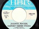 HEAR Positively Thirteen O'Clock 45 Psychotic Reaction HBR EX garage psych fuzz