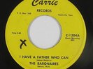 Black Gospel 45 - Baronaires - I Have A Father Who Can - Carrie - mp3