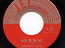 Hear - Rare R&B/Soul 45 - Sonny Raye - Whip It On Me - Jet Stream # 724