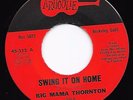 Mod R&B/Blues 45 BIG MAMA THORNTON Swing It On Home/My Heavy Load HEAR Arhoolie