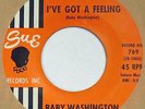 BABY WASHINGTON I’ve Got A Feeling SUE 45 northern soul VG++ 7”
