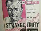 Strange Fruit. Songs by Josh White. Uk Mercury 10