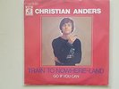 Christian Anders - Train to nowhere-land 7'' Single SUNG IN ENGLISH