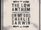 The Low Anthem Oh my God, Charlie Darwin 2009 vinyl lp