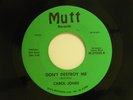 Carol Jones 45 DON'T DESTROY ME / PROBLEM CHILD Mutt M- to VG++a-side no strings