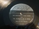 HOLLYWOOD FOUR FLAMES- RECORDED IN HOLLYWOOD 78 RPM- I'LL ALWAYS BE A FOOL- HEAR