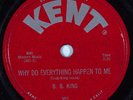 HEAR Blues 78 rpm B. B. KING Why Do Everything Happen To Me KENT 301