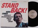 CHARLEY MUSSELWHITE'S SOUTH SIDE BAND Stand Back Here Comes.....VANGUARD LP VG+