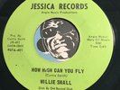 WILLIE SMALL Northern Soul 45 Jessica #401 How High Can You Fly b/w Say You Will
