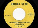NORTHERN SOUL-JUNIOR WELLS-BRIGHT STAR 152-I'M GONNA CRAMP YOUR STYLE/YOU OUGHTA