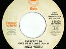 FINAL TOUCH I'm Ready To Give Up My Love (Epic 8-50300) NORTHERN SOUL