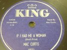 King 78 RPM Mac Curtis 4927 If I Had Me A Woman / Just So You Call Me E