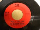 THE BLOODY TRUTH - YAS- BABY I LOVE YOU - I CAN'T HEAR WHAT YOU SAY