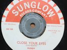 Sunny and The Sunglows Sunglow 45 RPM Close Your Eyes / Oop Oop Pidoo M-