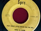 Gene La Marr Spry Original 45 That Crazy Little House On The Hill
