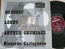 ARTHUR GRUMIAUX - RICCARDO CASTAGNONE / DEBUSSY - LEKEU / PHILIPS