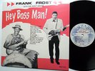 FRANK FROST Lp Hey Boss Man Unknown REISSUE BLUES Harmonica R&B MINT- sm150