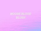 MOOSE BLOOD   BLUSH   VINYL LP   *NEW AND SEALED*