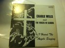 CHARLIE WELLS AND THE VOICES OF CLOUDS I HEARD THE ANGELS HSE-1435 FACORY SEALED