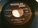 Rare Channels 45 (THE CLOSER YOU ARE) ARE) Whirlin Disc. #100. 1956. VG