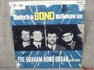 GRAHAM BOND ORGANIZATION LP THERE´S A BOND BETWEEN US ORIG 1ST UK SX1750 VG+ 65'
