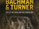 Live at the Roseland Ballroom, NYC by Bachman & Turner.