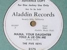 VERY RARE The Five Keys 78 RPM - Mama Your Daughter Told A Lie on Me - Aladdin