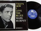 MARK MURPHY THATS HOW I LOVE THE BLUES  RIVERSIDE LABEL ORIGINAL 1963  NICE COPY