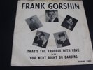 FRANK GORSHIN 45 W/ PICTURE SLEEVE PS THAT'S THE TROUBLE WITH LOVE